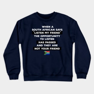 South Africa Listen My Friend Crewneck Sweatshirt